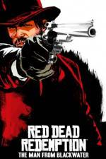 Watch Red Dead Redemption The Man from Blackwater Solarmovie