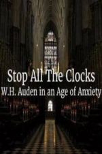 Watch Stop All the Clocks: WH Auden in an Age of Anxiety Solarmovie