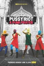 Watch Pussy Riot: A Punk Prayer Solarmovie