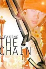 Watch Breaking the Chain Solarmovie