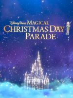 Watch Disney Parks Magical Christmas Day Parade Solarmovie