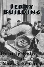 Watch Jerry Building: Unholy Relics of Nazi Germany Solarmovie