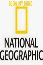 Watch National Geographic-Blow My Mind Solarmovie