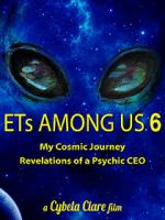 Watch ETs Among Us 6: My Cosmic Journey - Revelations of a Psychic CEO Solarmovie