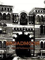 Watch Broadmoor: A History of the Criminally Insane Solarmovie