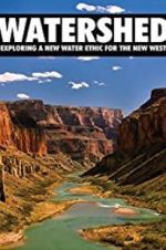 Watch Watershed: Exploring a New Water Ethic for the New West Solarmovie