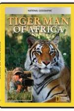 Watch National Geographic: Tiger Man of Africa Solarmovie