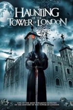 Watch The Haunting of the Tower of London Solarmovie