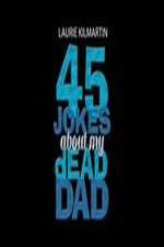 Watch 45 Jokes About My Dead Dad Solarmovie
