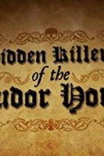Watch Hidden Killers of the Tudor Home Solarmovie