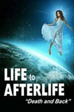 Watch Life to Afterlife: Death and Back Solarmovie
