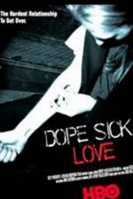 Watch Dope Sick Love - New York Junkies Solarmovie