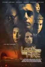 Watch Look Into the Fire Solarmovie