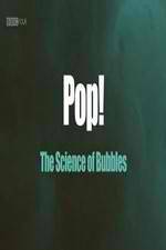 Watch Pop! The Science of Bubbles Solarmovie