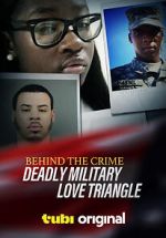 Watch Behind the Crime: Deadly Military Love Triangle Solarmovie