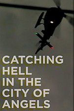 Watch Catching Hell in the City of Angels Solarmovie