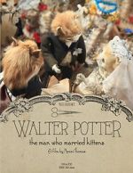 Watch Walter Potter: The Man Who Married Kittens (Short 2015) Solarmovie