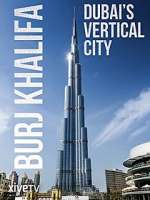 Watch Burj Khalifa: Dubai's Vertical City Solarmovie