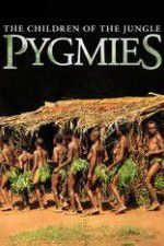 Watch Pygmies The Children of the Jungle Solarmovie