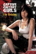 Watch Captive Factory Girls: The Violation Solarmovie