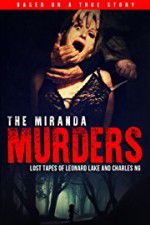 Watch The Miranda Murders: Lost Tapes of Leonard Lake and Charles Ng Solarmovie