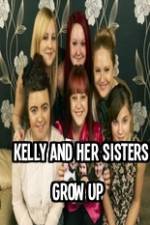 Watch Kelly and Her Sisters Grow Up Solarmovie