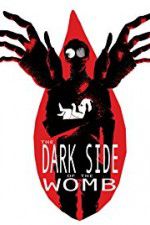 Watch The Dark Side of the Womb Solarmovie