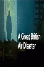 Watch A Great British Air Disaster Solarmovie