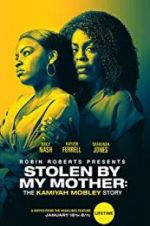 Watch Stolen by My Mother: The Kamiyah Mobley Story Solarmovie