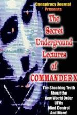 Watch The Secret Underground Lectures of Commander X: Shocking Truth About the New World Order, UFOS, Mind Control & More! Solarmovie