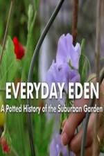 Watch Everyday Eden: A Potted History of the Suburban Garden Solarmovie