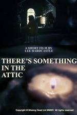 Watch There's Something in the Attic Solarmovie
