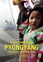 Watch A Postcard from Pyongyang - Traveling through Northkorea Solarmovie