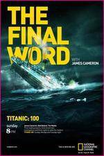 Watch Titanic Final Word with James Cameron Solarmovie