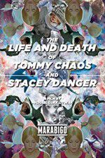 Watch The Life and Death of Tommy Chaos and Stacey Danger Solarmovie