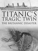 Watch Titanic\'s Tragic Twin: The Britannic Disaster Solarmovie
