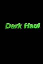 Watch Dark Haul Solarmovie