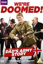 Watch We're Doomed! The Dad's Army Story Solarmovie
