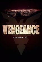 Watch Vengeance: A Phoenix Tail (Short 2016) Solarmovie