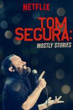 Watch Tom Segura: Mostly Stories Solarmovie