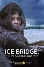 Watch Ice Bridge: The impossible Journey Solarmovie