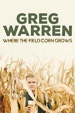 Watch Greg Warren: Where the Field Corn Grows Solarmovie