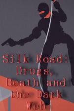 Watch Silk Road Drugs Death and the Dark Web Solarmovie