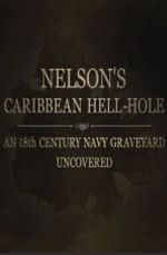 Watch Nelson\'s Caribbean Hell-Hole: An Eighteenth Century Navy Graveyard Uncovered Solarmovie