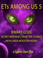Watch ETs Among Us 5: Binary Code - Secret Messages from the Cosmos (with Linda Moulton Howe) Solarmovie