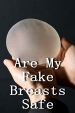 Watch Are My Fake Breasts Safe? Solarmovie