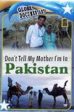 Watch Don't Tell My Mother Im In Pakistan Solarmovie