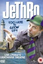 Watch Jethro: Too Late to Grow Up Solarmovie