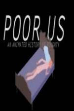 Watch Poor Us: An Animated History of Poverty Solarmovie