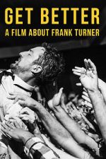 Watch Get Better: A Film About Frank Turner Solarmovie
